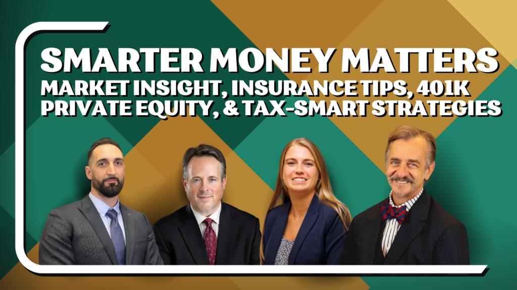 Four professionally dressed individuals, three men and one woman, stand side by side against a geometric background of green and brown tones. Bold white text above them reads: "Smarter Money Matters Market Insight, Insurance Tips, 401K Private Equity, & Tax-Smart Strategies." A white border frames the left and bottom edges of the image.
