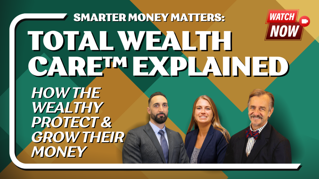 Smarter Money Matters: Total Wealth Care™ Explained, How the Wealthy Protect & Grow Their Money, with three professionally dressed individuals (two men and one woman) against a green and brown geometric background. A "Watch Now" button with a video camera icon is in the top right corner.