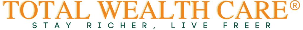 Total Wealth Care®: stay richer, live freer