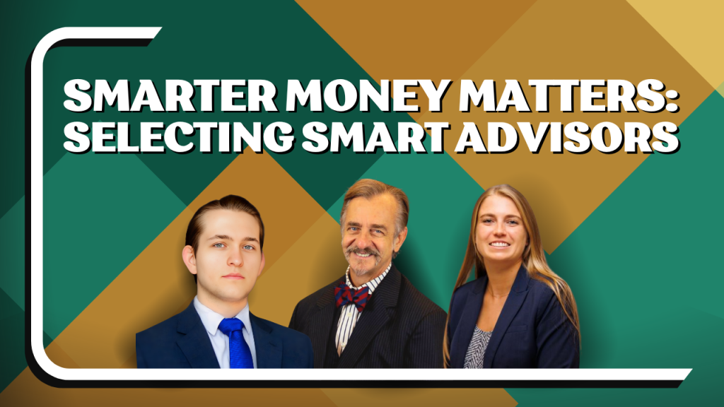 Three professional advisors, two men and one woman, dressed in business attire, are positioned below the bold white text "Smarter Money Matters: Selecting Smart Advisors" on a geometric background of green, brown, and gold tones with a white and black border on the left and bottom edges.