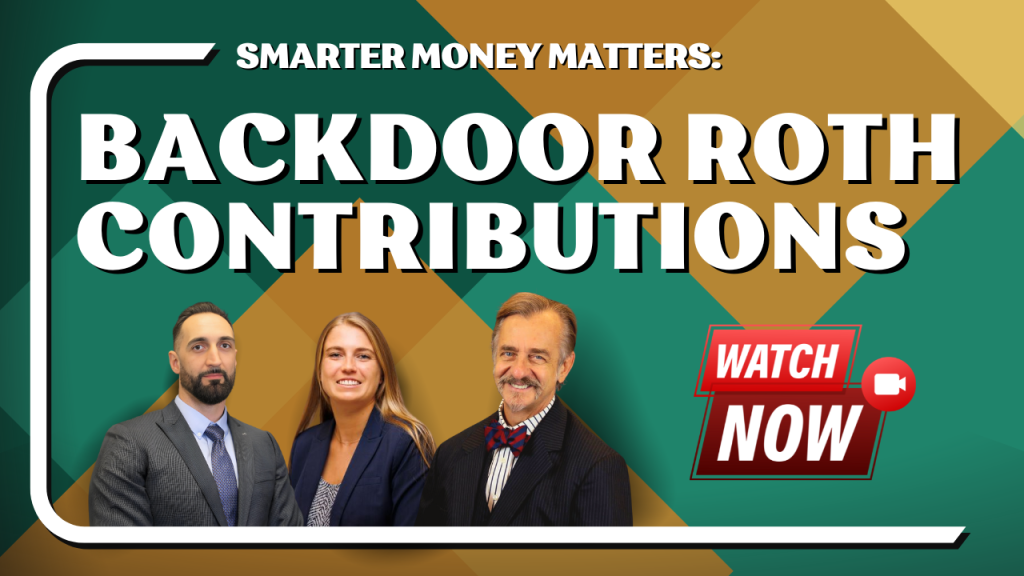 Smarter Money Matters: Backdoor Roth Contributions with three professionally dressed individuals—two men and one woman—against a green and brown geometric background. A red button with a video camera icon says "Watch Now.