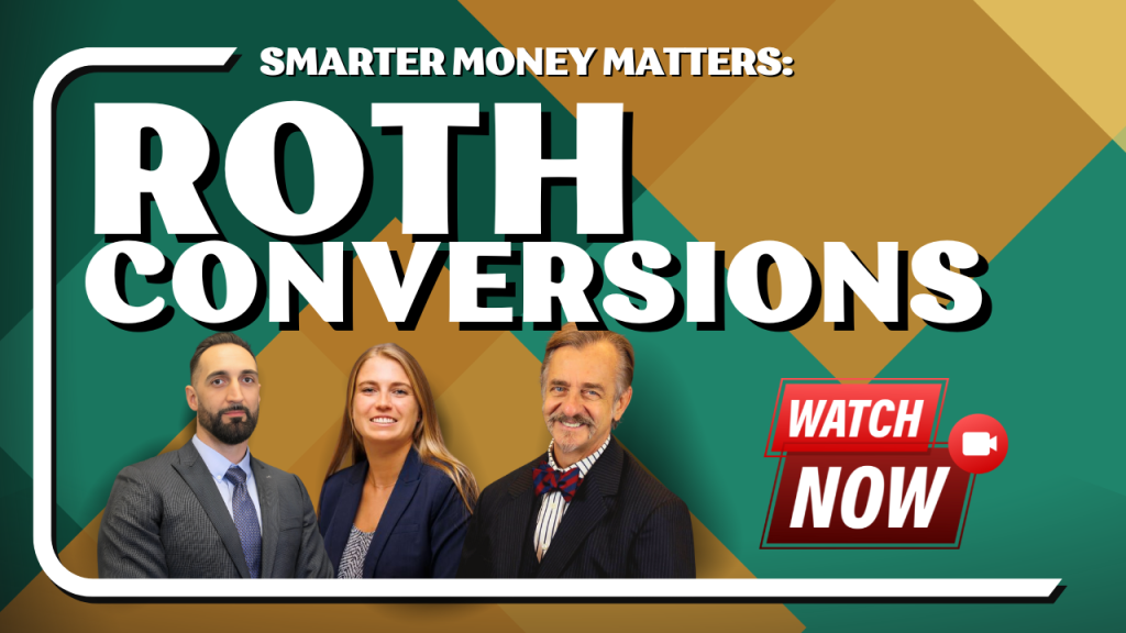 Smarter Money Matters: Roth Conversions text in bold white letters on a green and brown geometric background. Below the text are three professionally dressed individuals—a man in a gray suit and tie, a woman in a navy blazer, and a man in a dark suit with a bow tie—smiling. To the right, a red button with "Watch Now" and a video camera icon invites viewers to watch.
