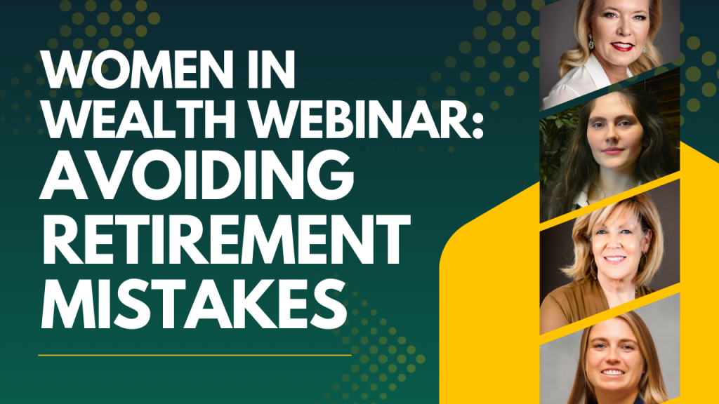 Women in Wealth Webinar: Avoiding Retirement Mistakes, with four headshots of women aligned vertically on the right side against a dark green and yellow background.