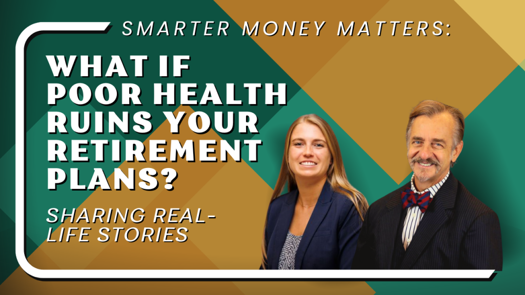 Smarter Money Matters: What if poor health ruins your retirement plans? Sharing real-life stories. The image features a smiling woman with long blonde hair wearing a navy blazer and a man with a mustache and beard wearing a dark pinstripe suit and a bow tie, set against a geometric background with green, teal, and mustard colors.