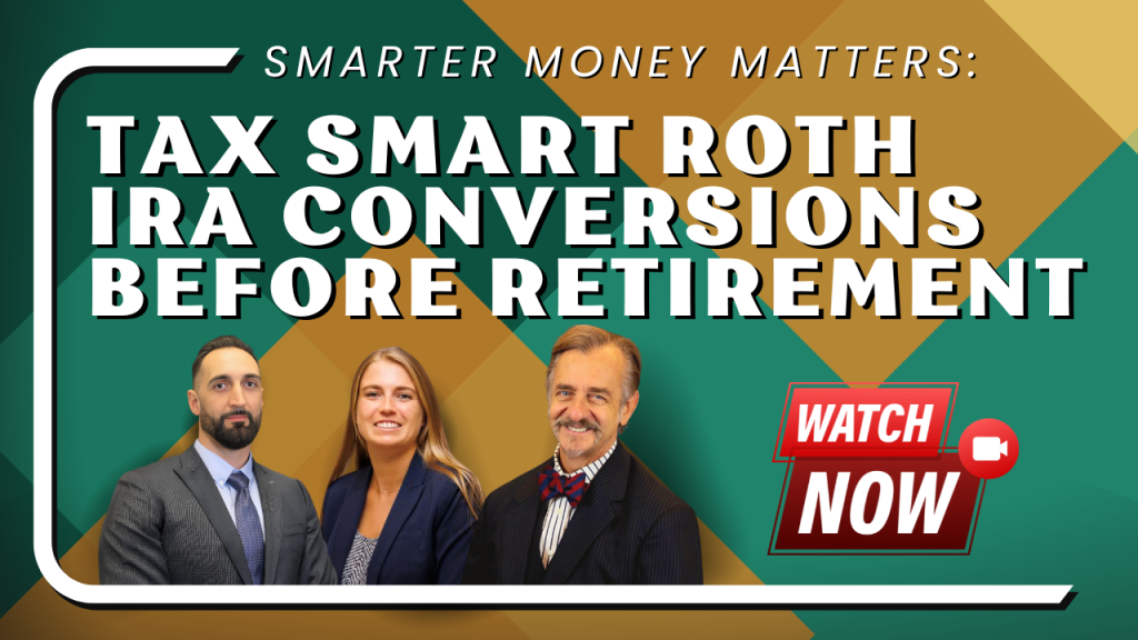Three professionally dressed individuals—a man in a gray suit and tie, a woman in a navy blazer, and an older man in a dark suit with a bow tie—are positioned at the bottom left of a geometric background in green, brown, and gold tones. Bold white text above them reads "Tax Smart Roth IRA Conversions Before Retirement," with smaller italicized text above saying "Smarter Money Matters:". A red button on the right side says "Watch Now" with a video camera icon.