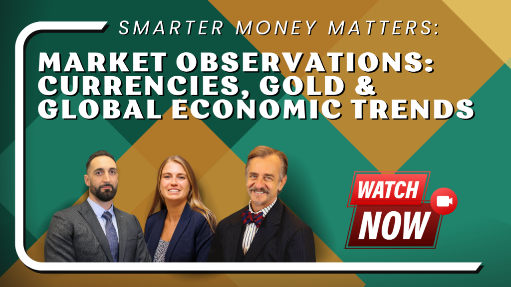 Smarter Money Matters: Market Observations: Currencies, Gold & Global Economic Trends, featuring three professionally dressed individuals against a geometric green and gold background, with a red "Watch Now" button.