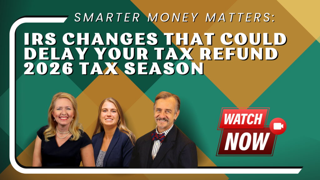 Three professionally dressed individuals, two women and one man, are positioned at the bottom of a geometric background with green and brown tones. The text above them reads: "Smarter Money Matters: IRS Changes That Could Delay Your Tax Refund 2026 Tax Season." A red button on the right side says "Watch Now" with a video camera icon.